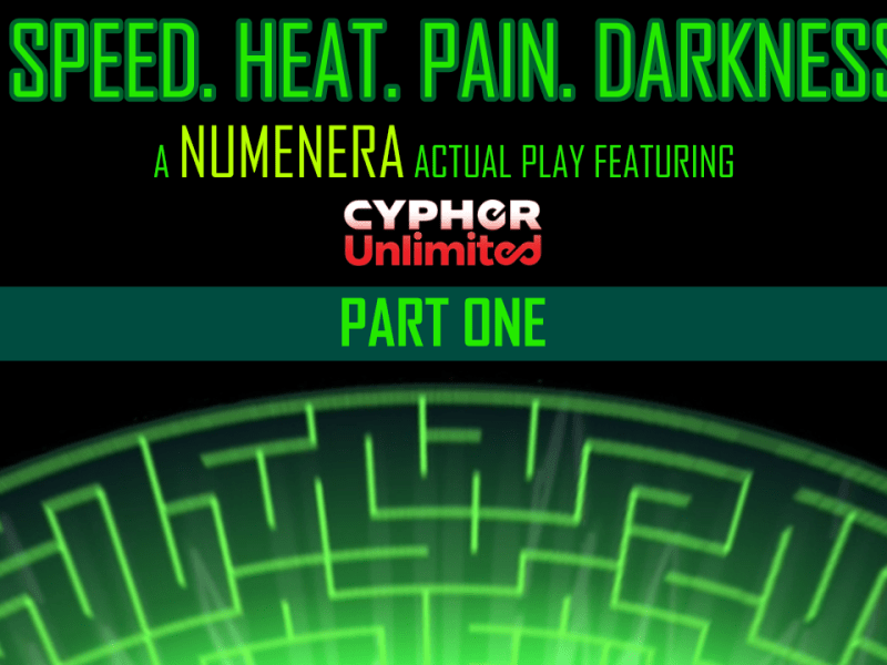 Numenera: Speed. Heat. Pain. Darkness. (Part One) | Actual Play Featuring Cypher&nbsp;Unlimited